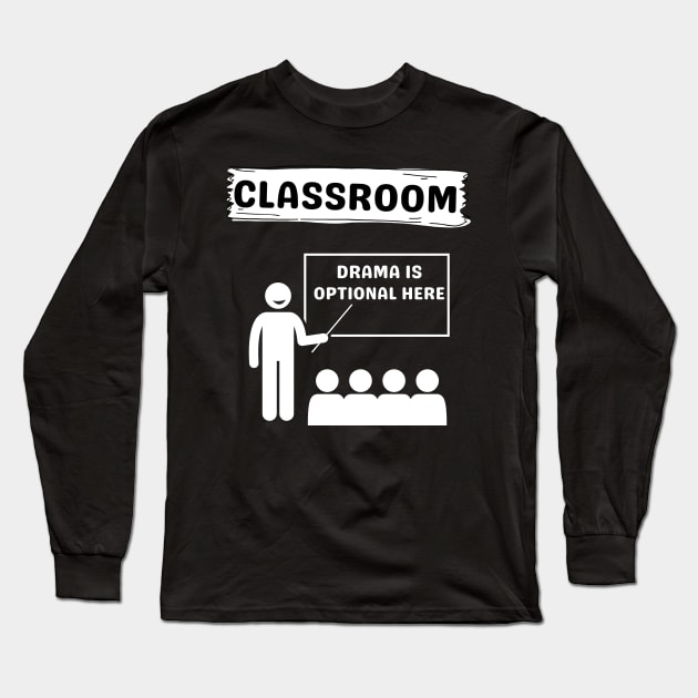 Classroom | Drama Is Optional Long Sleeve T-Shirt by Sura